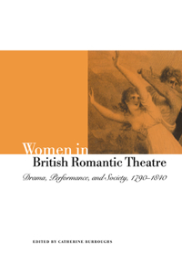 Women in British Romantic Theatre