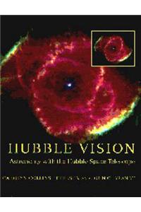 Hubble Vision: Astronomy with the Hubble Space Telescope