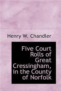 Five Court Rolls of Great Cressingham, in the County of Norfolk