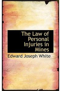 The Law of Personal Injuries in Mines