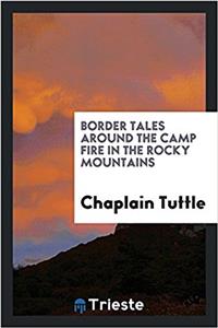 Border Tales Around the Camp Fire in the Rocky Mountains