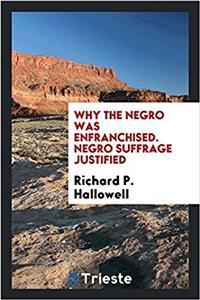 WHY THE NEGRO WAS ENFRANCHISED. NEGRO SU