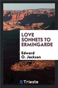 LOVE SONNETS TO ERMINGARDE