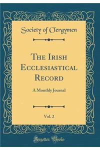 The Irish Ecclesiastical Record, Vol. 2: A Monthly Journal (Classic Reprint)