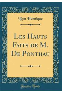 Les Hauts Faits de M. De Ponthau (Classic Reprint)