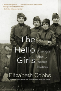 Hello Girls: America's First Women Soldiers