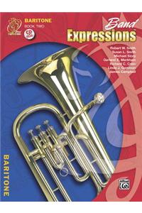 Band Expressions, Book Two Student Edition: Baritone B.C., Book & CD
