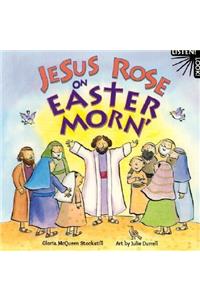 Jesus Rose on Easter Morn