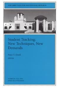 Student Tracking: New Techniques, New Demands: New Directions for Institutional Research, Number 87