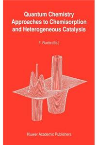 Quantum Chemistry Approaches to Chemisorption and Heterogeneous Catalysis