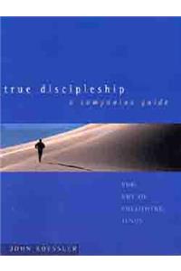 True Discipleship a Companion Guide