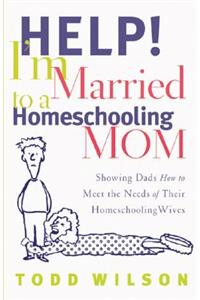 Help! I'm Married to a Homeschooling Mom