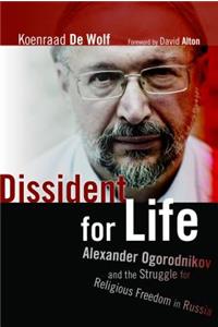 Dissident for Life: Alexander Ogorodnikov and the Struggle for Religious Freedom in Russia