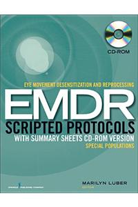 Eye Movement Desensitization and Reprocessing (Emdr) Scripted Protocols with Summary Sheets CD-ROM Version: Special Populations