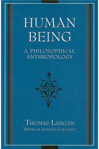 Human Being: A Philosophical Anthropology Volume 1