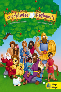 The Beginners Bible (Bilingual) / La Biblia para principiantes (Bilingue)