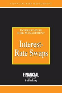 Interest-Rate Swaps: Interest-Rate Risk Management