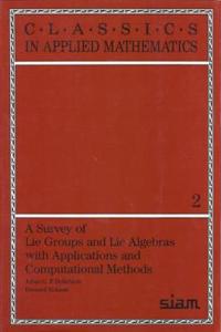 Survey of Lie Groups and Lie Algebras with Applications and Computational Methods