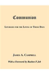 Communion-Liturgies for the Living of These Days