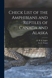 Check List of the Amphibians and Reptiles of Canada and Alaska