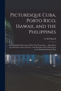 Picturesque Cuba, Porto Rico, Hawaii, and the Philippines