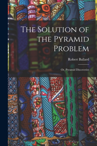 Solution of the Pyramid Problem