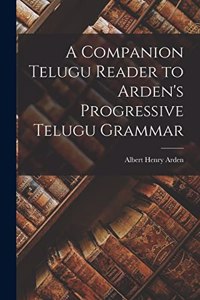 Companion Telugu Reader to Arden's Progressive Telugu Grammar