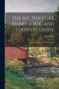 Mt. Holyoke Hand-Book, and Tourists' Guide