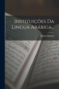 Instituições Da Lingua Arábiga...