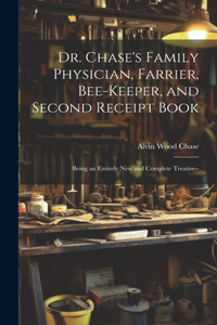 Dr. Chase's Family Physician, Farrier, Bee-Keeper, and Second Receipt Book