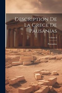 Description De La Grece De Pausanias; Volume 6