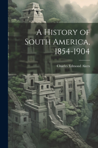 History of South America, 1854-1904