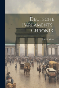 Deutsche Parlaments-Chronik.