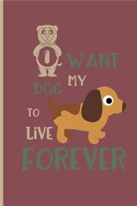 I want my dog to live forever