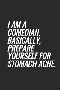 I Am A Comedian. Basically, Prepare Yourself For Stomach Ache