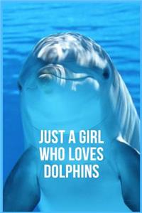 Just A Girl Who Loves Dolphins