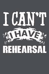 I Can't I Have Rehearsal