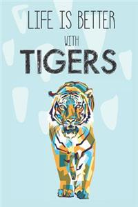 Life Is Better With Tigers
