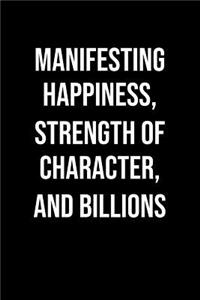 Manifesting Happiness Strength Of Character And Billions