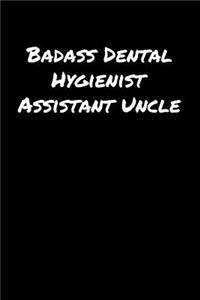 Badass Dental Hygienist Assistant Uncle