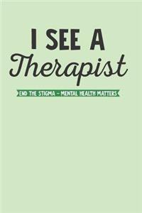 I See a Therapist: Gag Blank Lined Notebook for Mental Health Awareness - 6x9 Inch - 120 Pages