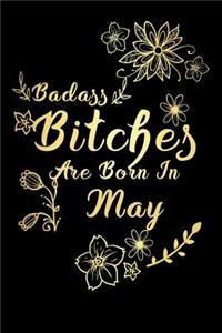 Badass Bitches Are Born In May