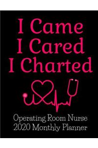 I Came I Cared I Charted Operating Room Nurse 2020 Monthly Planner