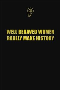 well behaved women rarely make history