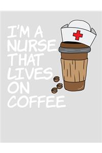 I'm a Nurse That Lives on Coffee