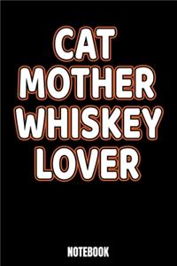 Cat Mother Whiskey Lover Notebook