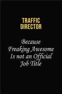 Traffic Director Because Freaking Awesome Is Not An Official Job Title