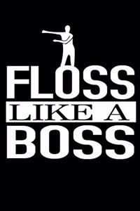 Floss Like a Boss