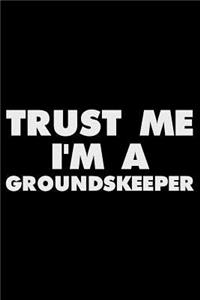 Trust Me I'm A Groundskeeper