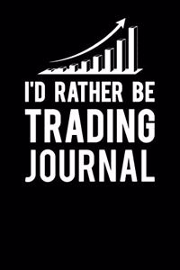 I'd Rather Be Trading Journal